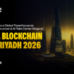 Riyadh Emerges as a Global Powerhouse as Blockchain Infrastructure & AI Take Center Stage at Global Blockchain Show 2026